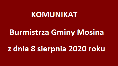 Komunikat Burmistrza Gminy Mosina z dnia 8.08.2020r.