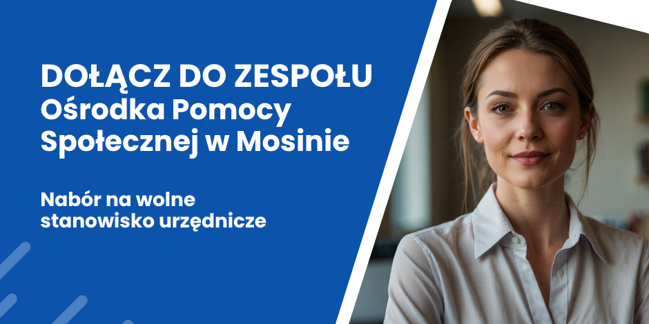 Dołącz do zespołu w OPS w Mosinie