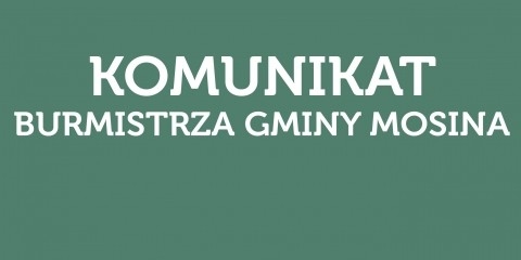 Komunikat Burmistrza Gminy Mosina