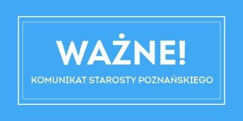 Komunikat Starosty Poznańskiego 