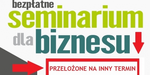 Seminarium dla biznesu - przeniesione na inny termin