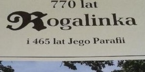 „770 lat Rogalinka i 465 lat Jego Parafii”