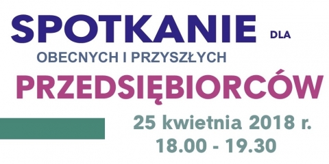 Spotkanie dla przedsiębiorców i osób planujących założyć firmę
