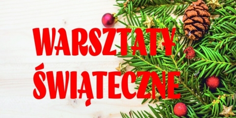 Warsztaty świąteczne w Centrum Kształcenia w Nowinkach 