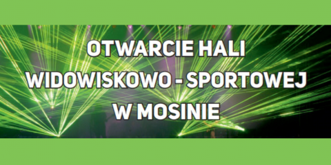 Otwarcie hali widowiskowo-sportowej w Mosinie