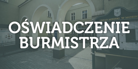 Oświadczenie Burmistrza Gminy Mosina Przemysława Mielocha