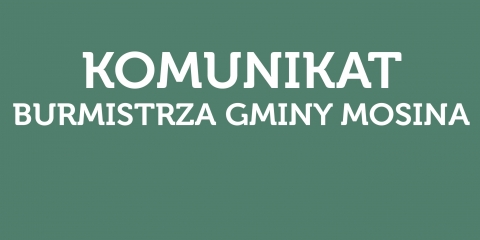 Komunikat Burmistrza Gminy Mosina z dnia 13.03.2020 r.