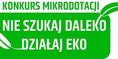 „Nie szukaj daleko, działaj eko”