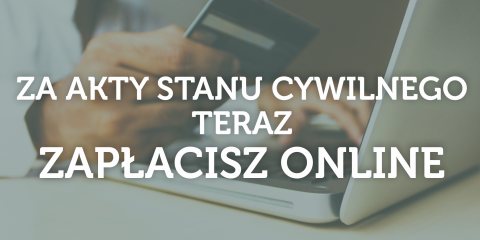 Za akt stanu cywilnego zapłacisz online