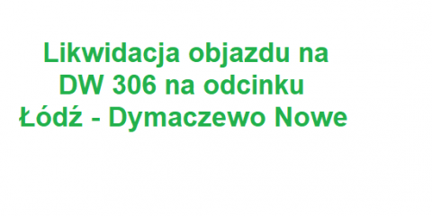 Otwarcie drogi  DW 306 na odcinku Łódź- Dymaczewo Nowe