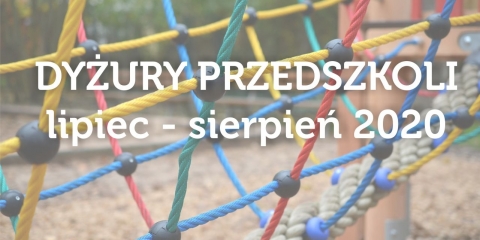 Dyżury przedszkoli lipiec – sierpień 2020