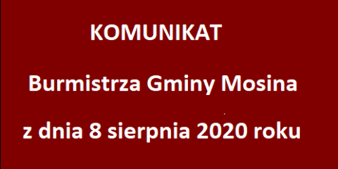 Komunikat Burmistrza Gminy Mosina z dnia 8.08.2020r.