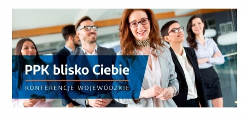 Zaproszenie na konferencję "PPK blisko Ciebie"