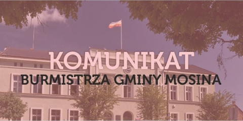 Komunikat Burmistrza Gminy Mosina