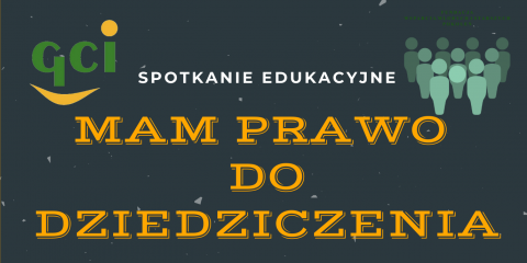 Mam prawo do dziedziczenia - spotkanie edukacyjne