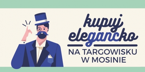 „Kupuj elegancko” na Targowisku w Mosinie