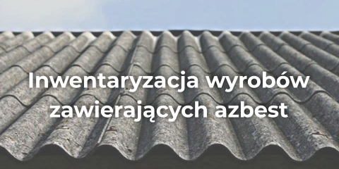 Inwentaryzacja wyrobów zawierających azbest