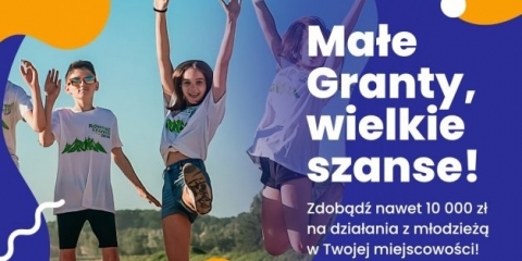 Małe Granty, wielkie szanse!