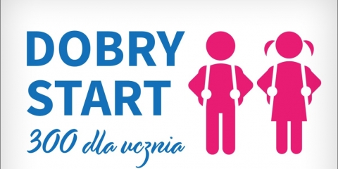 "Dobry Start”, czyli tzw. „300 plus”