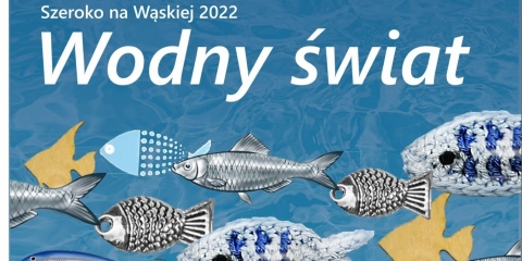 Wodny Świat - Szeroko na Wąskiej 2022