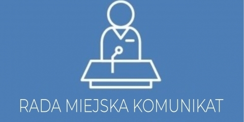 Komunikat Przewodniczącego Rady Miejskiej