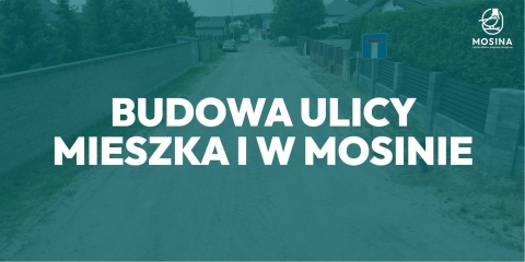 Budowa ulicy Mieszka I w Mosinie