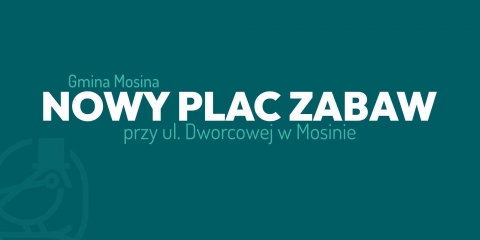 Nowy plac zabaw przy ul. Dworcowej w Mosinie