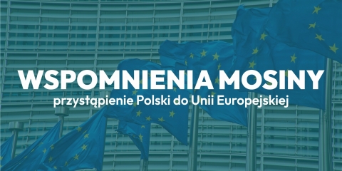 Wspomnienia Mosiny - przystąpienie Polski do Unii Europejskiej