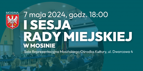 I sesja Rady Miejskiej w Mosinie kadencji 2024-2029