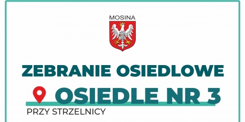 Zebranie mieszkańców Osiedla nr 3 „Przy Strzelnicy" w Mosinie