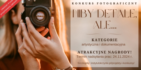 Konkurs fotograficzny "Niby detale, ale…"