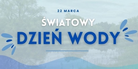 22 marca – Światowy Dzień Wody