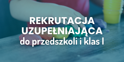 Rekrutacja uzupełniająca do przedszkoli i kl. I 