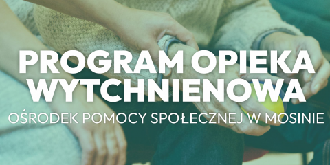 Program "Opieka wytchnieniowa" - trwa nabór 