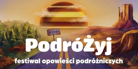 PodróŻyj - festiwal opowieści podróżniczych