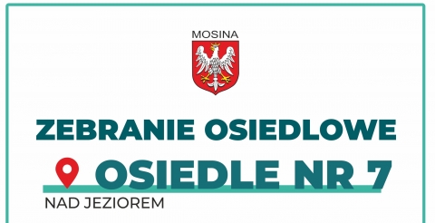 Zebranie mieszkańców Osiedla nr 7 „Nad Jeziorem" w Mosinie