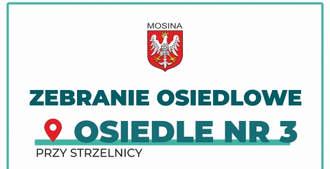 Zebranie mieszkańców Osiedla nr 3 „Przy Strzelnicy" w Mosinie