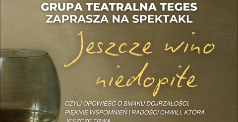 Spektakl "Jeszcze wino niedopite"